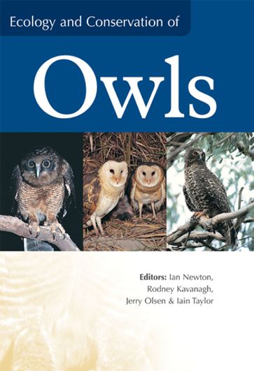 Ecology and Conservation of Owls - Ian Newton - Rodney Kavanagh - Jerry Olsen - Iain Taylor