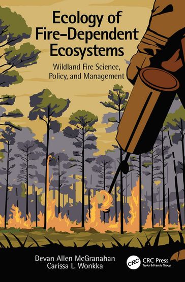 Ecology of Fire-Dependent Ecosystems - Devan Allen McGranahan - Carissa L. Wonkka