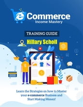 Ecommerce Income Mastery Training Guide