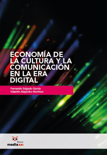 Economía de la Cultura y la Comunicación en la Era Digital - Fernando Salgado García - Valentín Alejandro Martínez