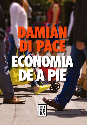 Economía de a pie - Damián Di Pace