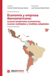 Economía y empresa iberoamericana: nuevas tendencias económicas, nuevas realidades y medidas adoptadas