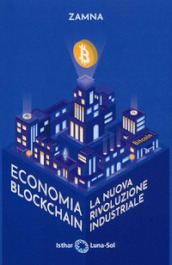 Economia blockchain. La nuova rivoluzione industriale