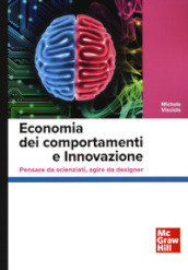 Economia dei comportamenti e innovazione. Pensare da scienziati, agire da designer