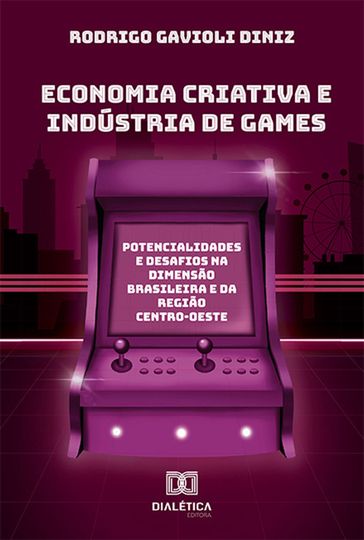 Economia criativa e Indústria de Games - Rodrigo Gavioli Diniz