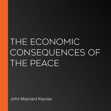 Economic Consequences of the Peace, The - John Maynard Keynes