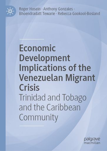 Economic Development Implications of the Venezuelan Migrant Crisis - Roger Hosein - Anthony Gonzales - Bhoendradatt Tewarie - Rebecca Gookool-Bosland