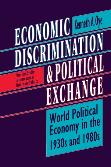 Economic Discrimination and Political Exchange - Kenneth A. Oye