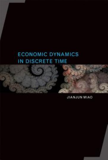 Economic Dynamics in Discrete Time - Jianjun Miao