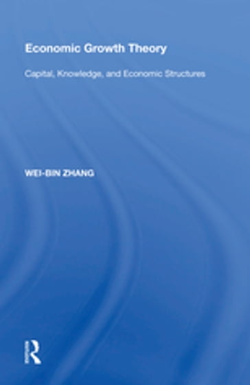 Economic Growth Theory - Wei-Bin Zhang