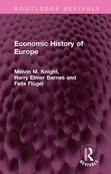 Economic History of Europe - Melvin M. Knight - Harry Elmer Barnes - Felix Flugel