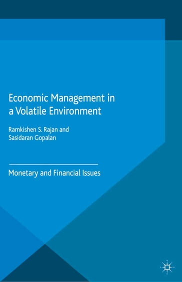Economic Management in a Volatile Environment - Ramkishen S. Rajan - Sasidaran Gopalan