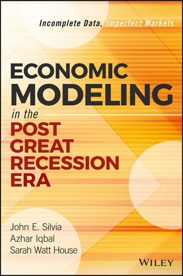 Economic Modeling in the Post Great Recession Era - Azhar Iqbal - John E. Silvia - Sarah Watt House