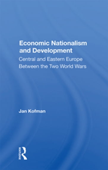 Economic Nationalism And Development - Jan Kofman