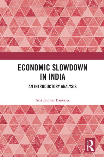 Economic Slowdown in India - Asis Kumar Banerjee