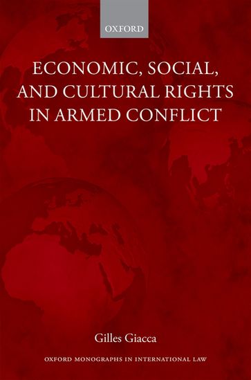 Economic, Social, and Cultural Rights in Armed Conflict - Gilles Giacca