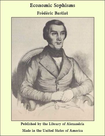 Economic Sophisms - Frédéric Bastiat