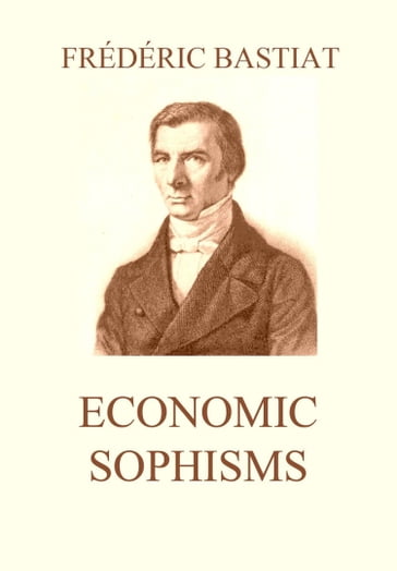 Economic Sophisms - Frédéric Bastiat