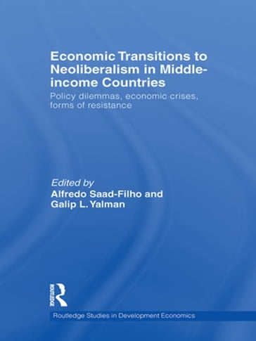 Economic Transitions to Neoliberalism in Middle-Income Countries - Alfredo Saad-Filho - Galip L. Yalman