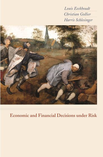 Economic and Financial Decisions under Risk - Louis Eeckhoudt - Harris Schlesinger - Christian Gollier