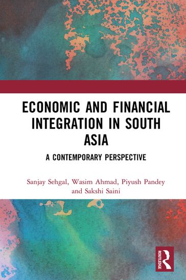 Economic and Financial Integration in South Asia - Sanjay Sehgal - Wasim Ahmad - Piyush Pandey - Sakshi Saini