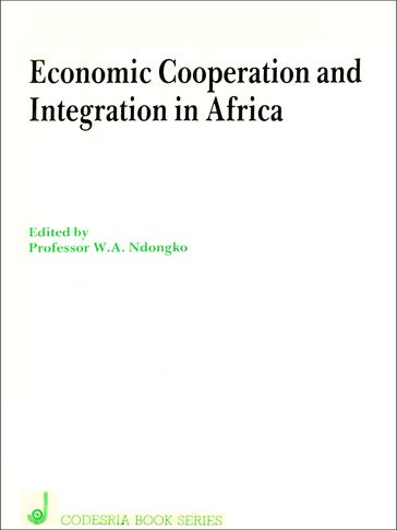 Economic cooperation and integration in Africa - W.A. Ndongko