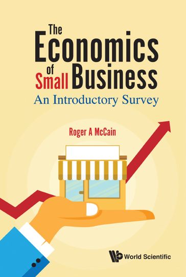 Economics Of Small Business, The: An Introductory Survey - Roger A McCain
