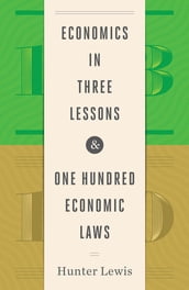 Economics in Three Lessons and One Hundred Economics Laws