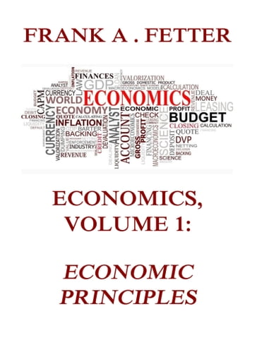 Economics, Volume 1: Economic Principles - Frank A. Fetter