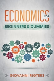 Economics for Beginners & Dummies