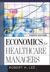 Economics for Healthcare Managers, Fourth Edition