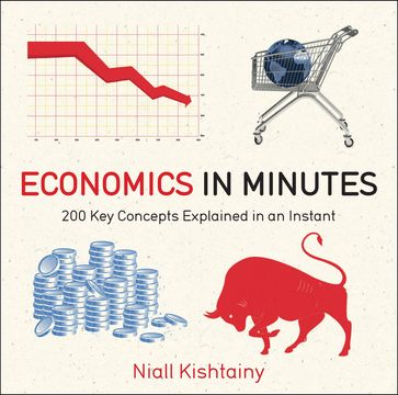 Economics in Minutes - Niall Kishtainy