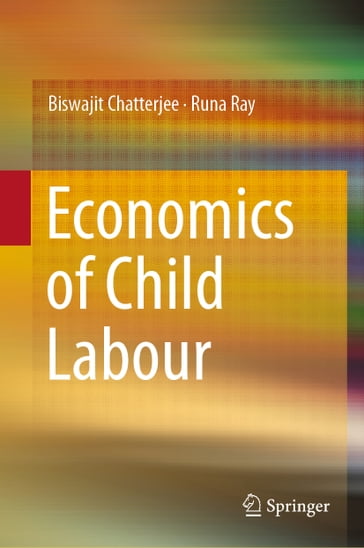 Economics of Child Labour - Biswajit Chatterjee - Runa Ray