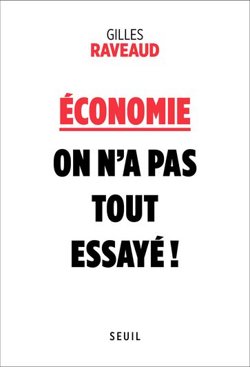 Economie : on n'a pas tout essayé ! - Gilles Raveaud