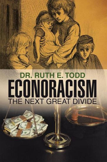 Econoracism: the Next Great Divide - Dr. Ruth E. Todd