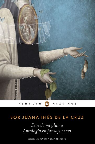 Ecos de mi pluma - Sor Juana Inés de la Cruz