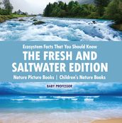 Ecosystem Facts That You Should Know - The Fresh and Saltwater Edition - Nature Picture Books   Children s Nature Books