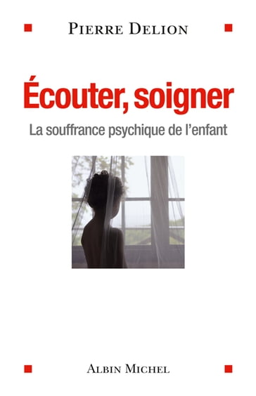 Ecouter, soigner - Pierre Delion