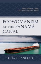 Ecowomanism at the Panamá Canal