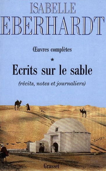 Ecrits sur le sable T01 - Isabelle Eberhardt