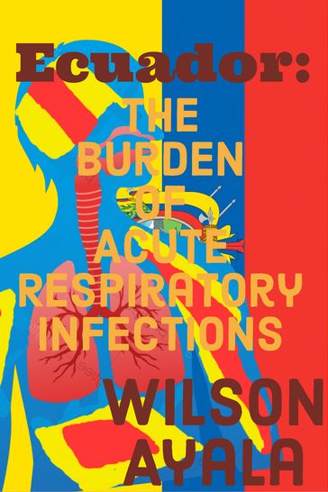 Ecuador: The Burden of Acute Respiratory Infections - Wilson Ayala