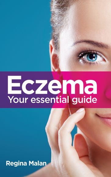 Eczema - your essential guide - Regina Malan