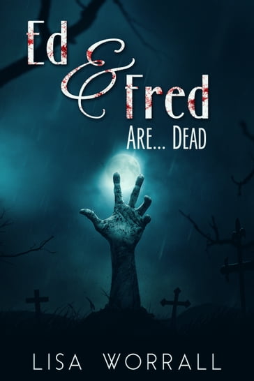 Ed & Fred Are... Dead - Lisa Worrall