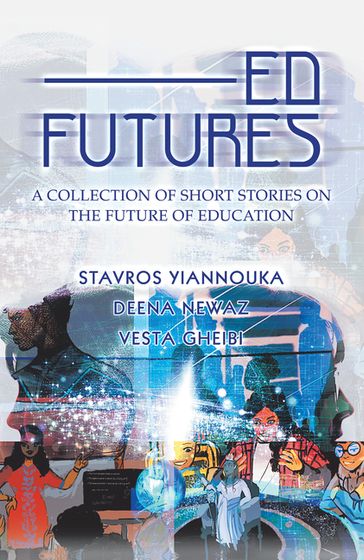 Ed Futures - Deena Newaz - Stavros Yiannouka - Vesta Gheibi