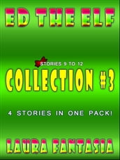 Ed The Elf: Collection #3 (Stories 9-12)