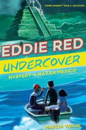 Eddie Red Undercover: Mystery in Mayan Mexico