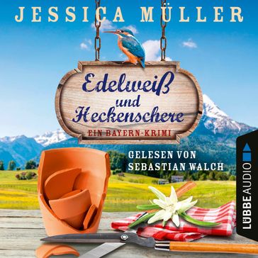 Edelweiß und Heckenschere - Ein Bayern-Krimi - Hauptkommissar Hirschberg, Teil 3 (Ungekürzt) - Jessica Muller