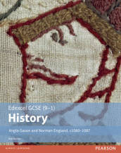 Edexcel GCSE (9-1) History Anglo-Saxon and Norman England, c1060¿1088 Student Book