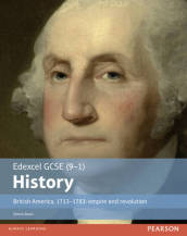 Edexcel GCSE (9-1) History British America, 1713¿1783: empire and revolution Student Book