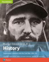 Edexcel GCSE (9-1) History Foundation Superpower relations and the Cold War, 1941¿91 Student Book